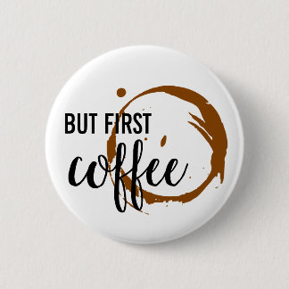 Maar de eerste koffie-Button Ronde Button 5,7 Cm