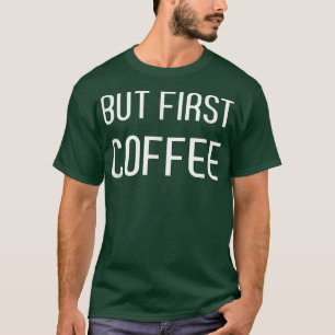 Maar de eerste koffie-cadeaus voor vrouwen met kof t-shirt