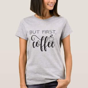Maar de eerste koffie is een grappige citaat voor  t-shirt
