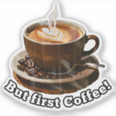 Maar de eerste koffie. sticker (Voorkant)
