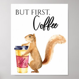 Maar de eerste koffiestaart eekhoorn poster