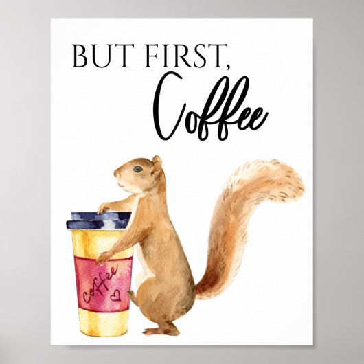 Maar de eerste koffiestaart eekhoorn poster (Voorkant)