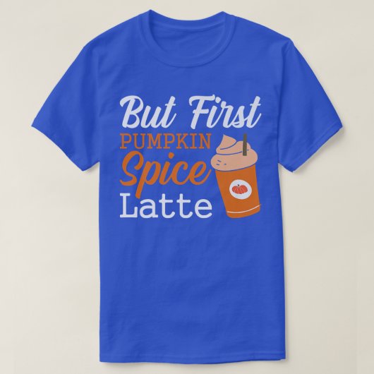 Maar de eerste pompoenkruid-latte Thanksgiving Dri T-shirt (Design voorkant)