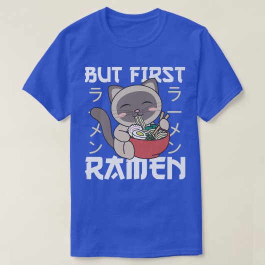 Maar de eerste Ramen klagen over kattekatten eten  T-shirt (Design voorkant)