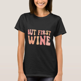 Maar de eerste wijn Drink Bach Crew Bachelorette P T-shirt