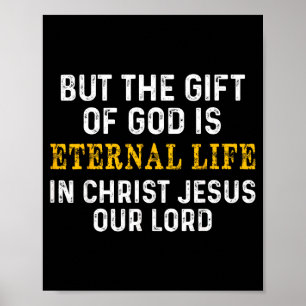 Maar de gave Gods is het eeuwige leven in Christus Poster