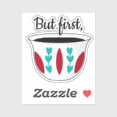 Maar eerst Arabische koffie Finjaan Qahwah Arabiya Sticker (Vel)
