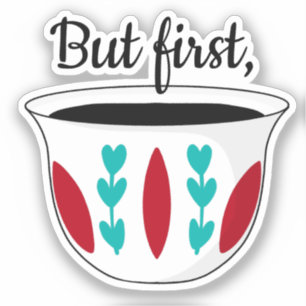Maar eerst Arabische koffie Finjaan Qahwah Arabiya Sticker