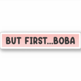 Maar eerst Boba Sticker