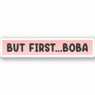 Maar eerst Boba Sticker