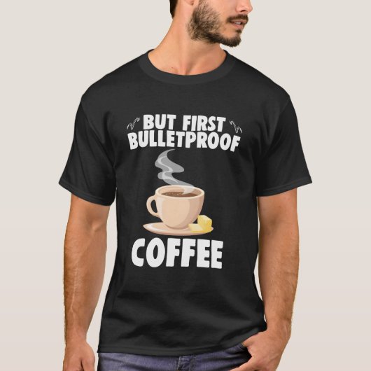 Maar eerst Bulletproof Coffee Caffeinated Barista T-shirt (Voorkant)