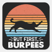 Maar eerst, burpees Cat Owner Workout Retro Graphi Vierkante Sticker (Voorkant)