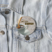 maar eerst, Button COFFEE (In situ)