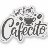 Maar eerst, cafecito sticker (Voorkant)