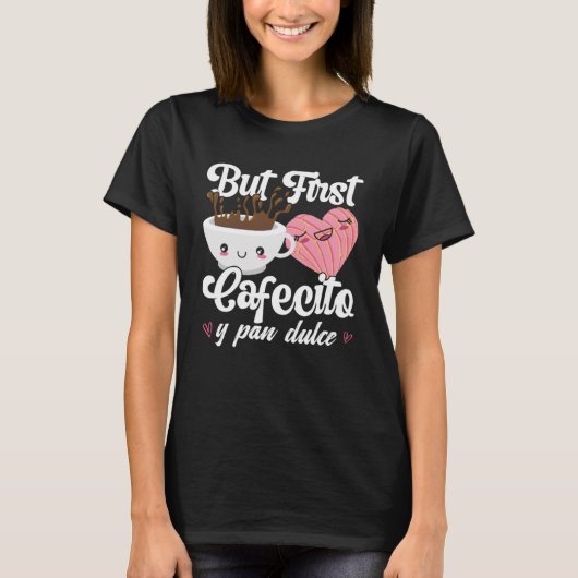 Maar eerst Cafecito y Pan Dulce Concha schattige k T-shirt (Voorkant)