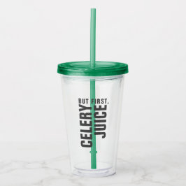 Maar eerst, Celery Juice Tumbler Acryl Drinkbeker