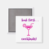 "Maar eerst.. Cocktails Magnet" Magneet (Voorkant / Achterkant)