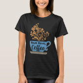 Maar eerst Coffee Blue Java Mok T-shirt (Voorkant)