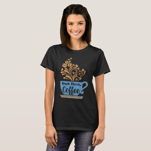 Maar eerst Coffee Blue Java Mok T-shirt (Voorkant volledig)