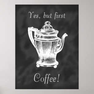 Maar eerst Coffee, chalkboard poster