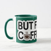 Maar eerst, Coffee, Funny Quote Mok voor Coffee Lo (Links)