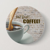 maar eerst, COFFEE Knop Ronde Button 7,6 Cm (Voorkant)