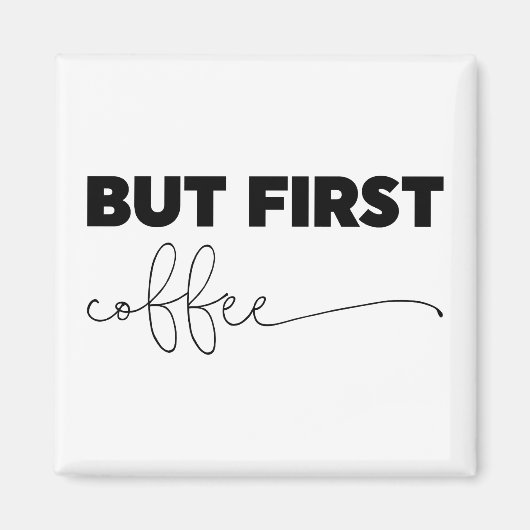 Maar eerst Coffee Typografie Magneet (Voorkant)