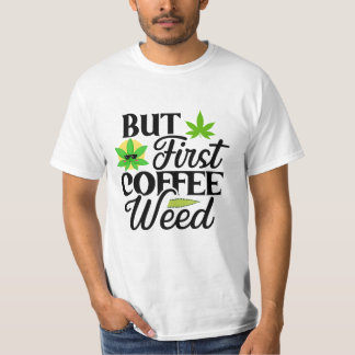 Maar Eerst Coffee Wiet Grappige Stoner Thema T-Shi T-shirt
