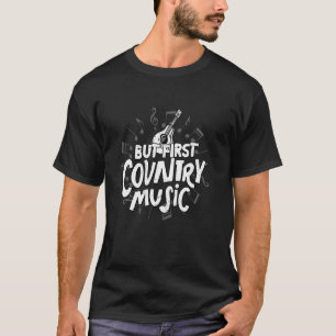 Maar eerst Country Music Western Cowboy T-shirt