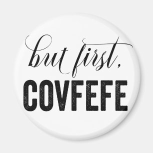 Maar eerst, COVFEFE Magneet