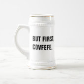 Maar eerst Covfefe Stein Bierpul (Links)