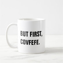 Maar eerst de Mok van Covfefe Covfefe