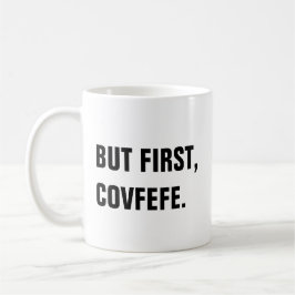 Maar eerst de Mok van Covfefe Covfefe