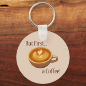 Maar eerst een koffie sleutelhanger (Voorkant)