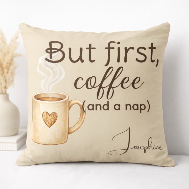 Maar eerst een kopje koffie Slaapmutsje Leuke Beig Kussen (Creator heeft geüpload)