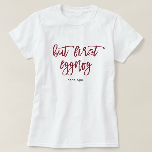 Maar eerst Eggnog met naam Feestelijke Rode Vakant T-shirt (Design voorkant)