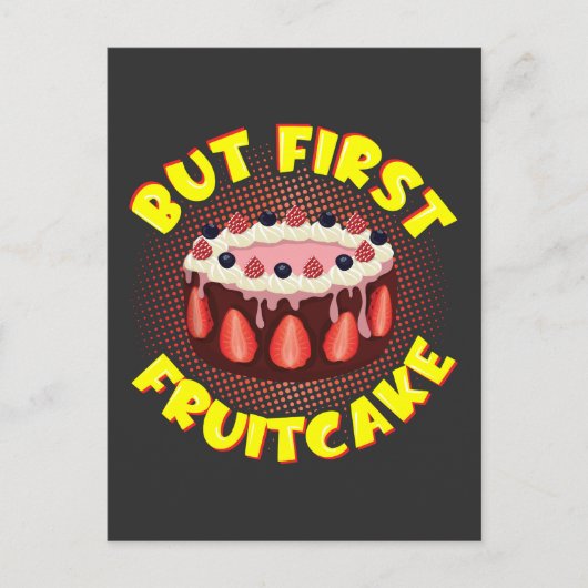 Maar eerst Fruit Cake, Fruitcake Dag Briefkaart (Voorkant)