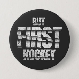 Maar eerst hockey – Grappige hockeyliefhebber cita Ronde Button 7,6 Cm