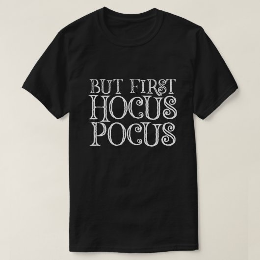 MAAR EERST HOCUS POCUS T-SHIRT (Design voorkant)