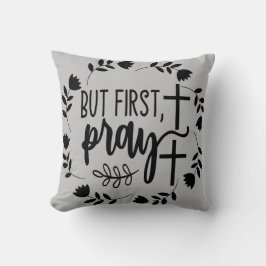 Maar eerst Inspirerend bidden Kussen