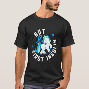Maar eerst insulinediabetes T1 bewustwording Cute T-shirt