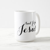 Maar eerst Jezus Klassieke Witte Mok (Voorkant rechts)