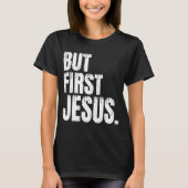 Maar eerst Jezus T-shirt (Voorkant)