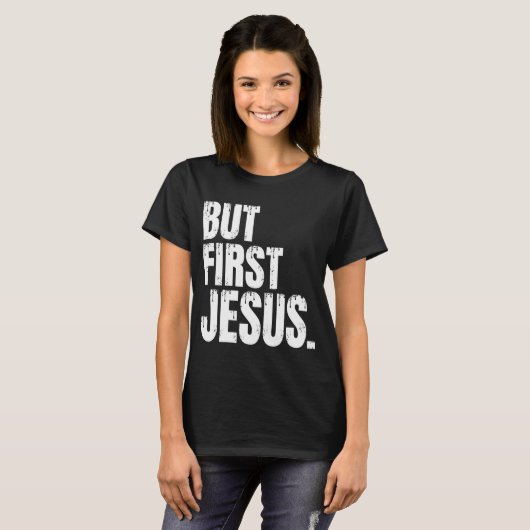 Maar eerst Jezus T-shirt (Voorkant volledig)