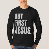 Maar eerst Jezus T-shirt (Voorkant)