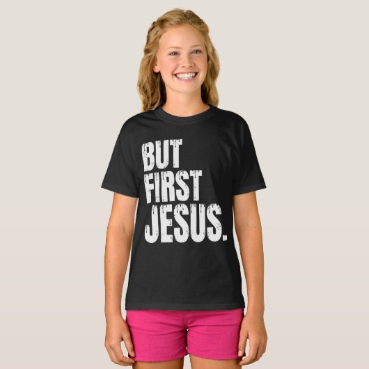 Maar Eerst Jezus T-Shirt (Voorkant volledig)