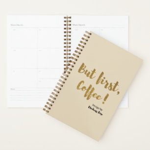 Maar eerst, Koffee. Planner