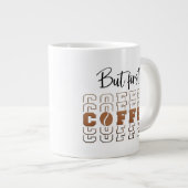 Maar eerst koffie 20oz jumbo grappige speciale mok (Voorkant rechts)
