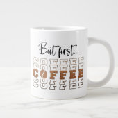 Maar eerst koffie 20oz jumbo grappige speciale mok (Rechts)