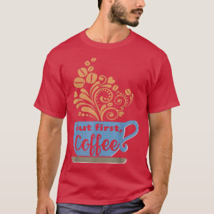 Maar eerst, koffie, blauwe koffie Mok T-shirt